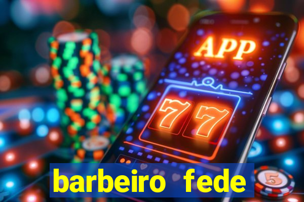 barbeiro fede quando morre